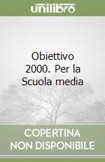 Obiettivo 2000. Per la Scuola media libro