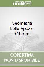 Geometria Nello Spazio Cd-rom libro