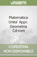 Matematica Unita' Appr. Geometria Cd-rom libro