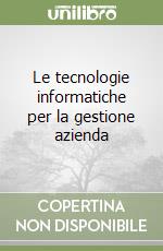 Le tecnologie informatiche per la gestione azienda libro