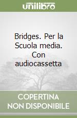 Bridges. Per la Scuola media. Con audiocassetta libro