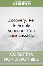 Discovery. Per le Scuole superiori. Con audiocassetta libro