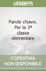 Parole chiave. Per la 3ª classe elementare libro