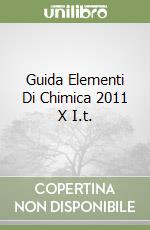 Guida Elementi Di Chimica 2011 X I.t. libro