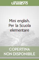 Mini english. Per la Scuola elementare libro