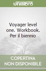 Voyager level one. Workbook. Per il biennio libro