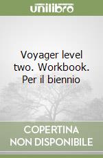 Voyager level two. Workbook. Per il biennio libro