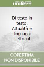 Di testo in testo. Attualità e linguaggi settorial libro