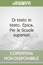 Di testo in testo. Epica. Per le Scuole superiori libro