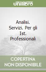 Analisi. Servizi. Per gli Ist. Professionali libro