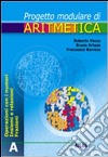 Percorsi modulari di aritmetica. Tomo A. Per la Sc libro