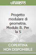 Progetto modulare di geometria. Modulo B. Per la S libro