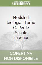 Moduli di biologia. Tomo C. Per le Scuole superior libro