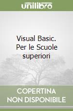 Visual Basic. Per le Scuole superiori libro