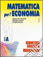 Matematica per l'economia. Tomo A: Geometria anali libro