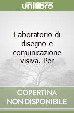 Laboratorio di disegno e comunicazione visiva. Per libro