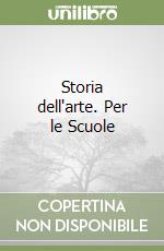 Storia dell'arte. Per le Scuole libro