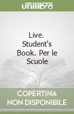 Live. Student's Book. Per le Scuole libro