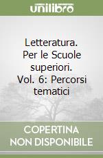 Letteratura. Per le Scuole superiori (6) 3c-4c