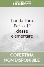 Tipi da libro. Per la 1ª classe elementare libro