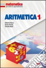 Matematica per unità di apprendimento. Aritmetica. libro