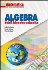 Algebra - modelli del pensiero matematico