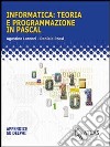 Informatica: teoria e programmazione in Pascal. Pe libro