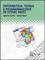 Informatica: teoria e programmazione in Visual Bas libro