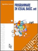 Programmare in Visual Basic.NET. Per le Scuole sup libro