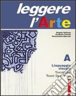 Leggere l`arte. Linguaggio visuale . tecniche Temi operativi