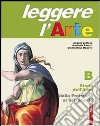 Leggere l'arte. Con schede di analisi. Per la Scuola media. Con espansione online. Vol. 2: Storia dell'arte. Dalla Preistoria al Settecento libro