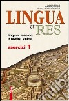 Lingua et res. Esercizi. Per i Licei e gli Ist. magistrali. Con espansione online. Vol. 1 libro