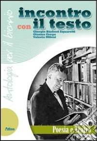 Incontro con il testo. Poesia e teatro. Per le Scu libro