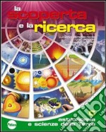 La scoperta e la ricerca. Per la Scuola media. Con libro