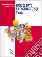 Basi di dati e linguaggio SQL. Teoria. Per le Scuo libro