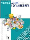 Access e database in rete. Per le Scuole superiori libro