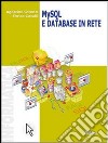 My SQL e database in rete. Per le Scuole superiori libro