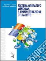 Sistema operativo Windows e amministrazione della rete. Per le Scuole superiori. Con espansione online libro