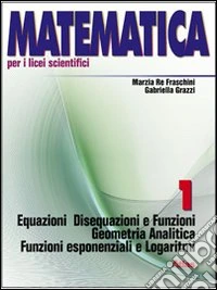 Matematica per i Licei scientifici. Con espansione online. Vol. 1: Geometria analitica e funzioni libro