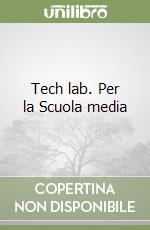 Tech lab. Per la Scuola media libro