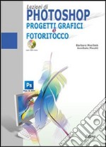 Lezioni di Photoshop. Progetti grafici e fotoritoc libro