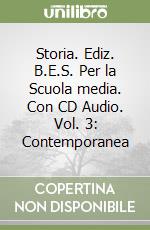 Storia. Ediz. B.E.S. Per la Scuola media. Con CD Audio. Vol. 3: Contemporanea libro