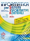 Informatica per sistemi informativi aziendali. Per la 3ª classe delle Scuole superiori. Con e-book. Con espansione online libro