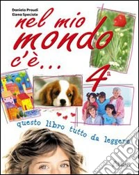 Nel mio mondo c'è. Per la 4ª classe elementare libro