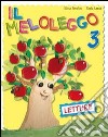 Il meloleggo. Per la 3ª classe elementare. Con esp libro di Tonolini Silvia Lenta Paola