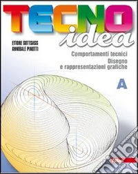 Tecnoidea. Tomo A. Con 40 schede di disegno. Per l libro