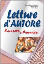 Letture d'autore. Racconto e romanzo. Per le Scuol libro