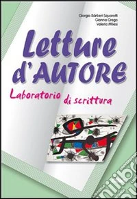 Letture d'autore. Laboratorio di scrittura. Per le libro