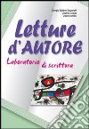 Letture d'autore. Laboratorio di scrittura. Per le libro