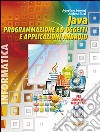 Java. Programmazione ad oggetti e applicazioni Android. Con materiali per il docente. Per le Scuole superiori. Con espansione online libro